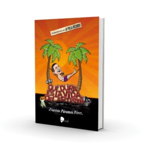 QUE DURA ES LA VIDA DEL ARTISTA : Un Anecdotario de LA POLLA RECORDS - Evaristo Paramos Perez - Libro